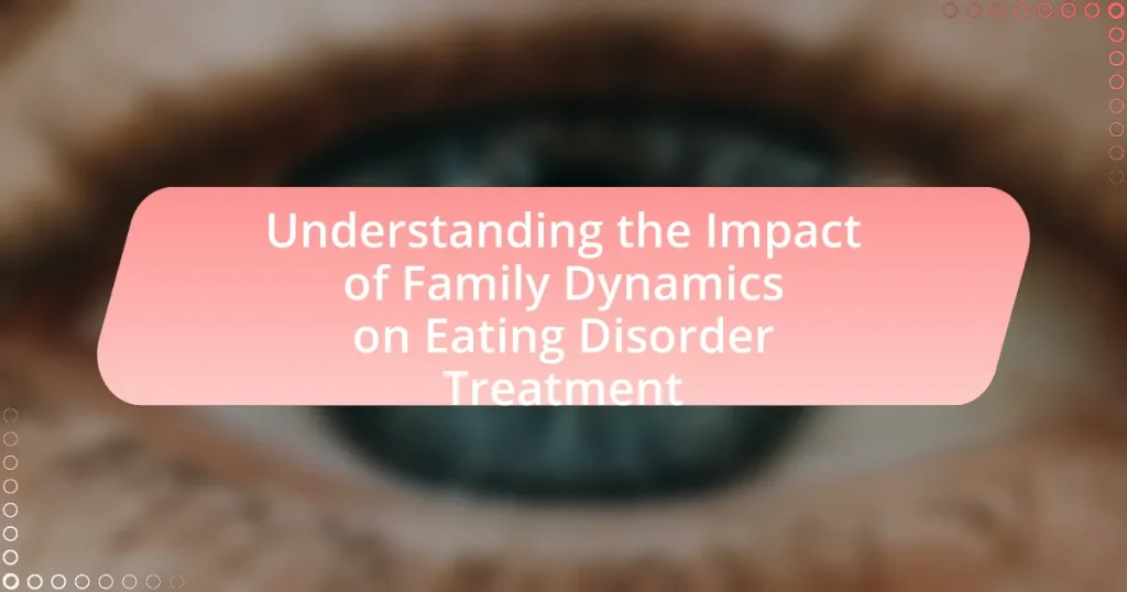 Understanding the Impact of Family Dynamics on Eating Disorder Treatment