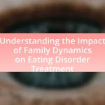 Understanding the Impact of Family Dynamics on Eating Disorder Treatment