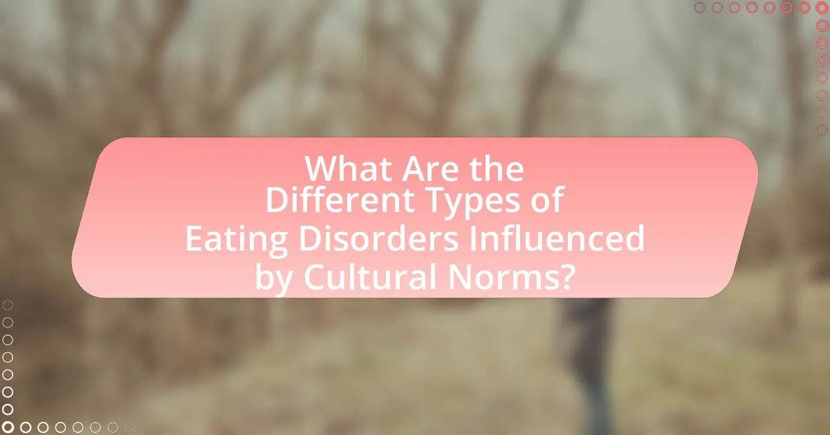 What Are the Different Types of Eating Disorders Influenced by Cultural Norms?