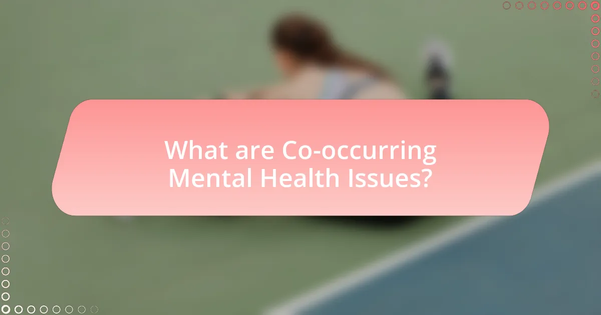 What are Co-occurring Mental Health Issues?