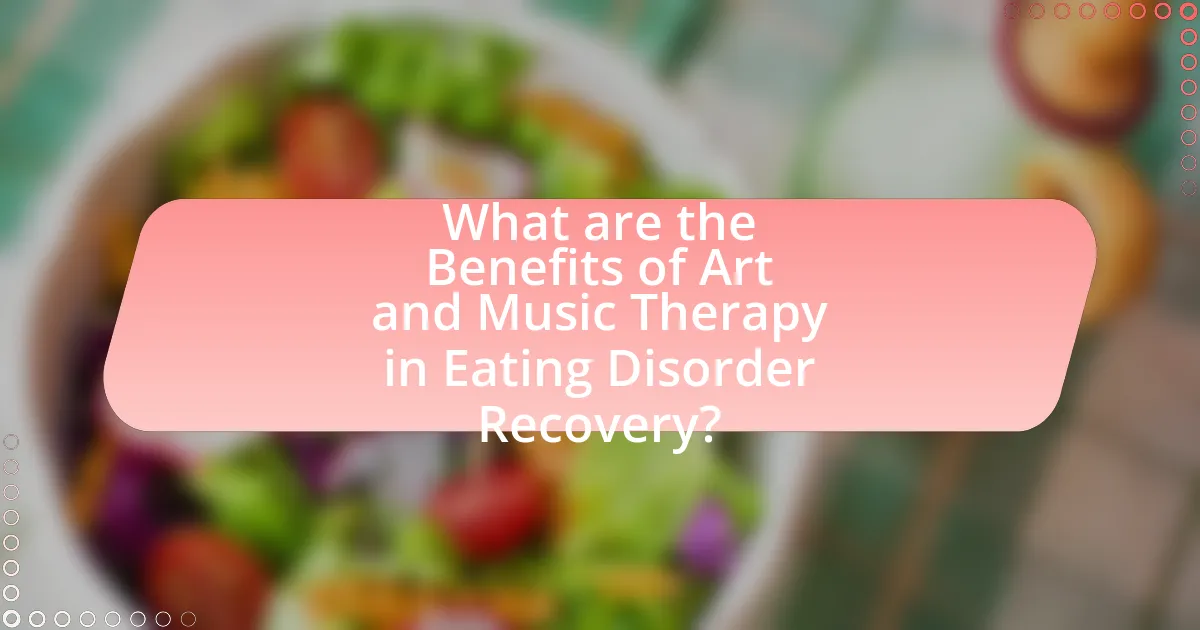 What are the Benefits of Art and Music Therapy in Eating Disorder Recovery?