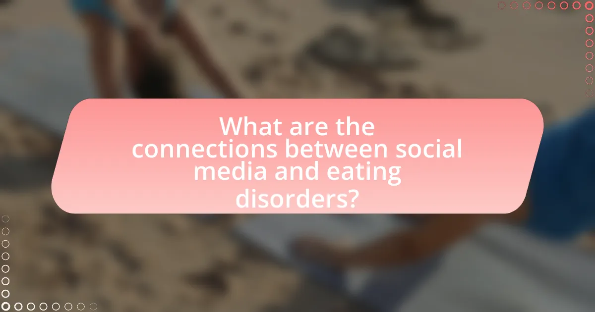 What are the connections between social media and eating disorders?