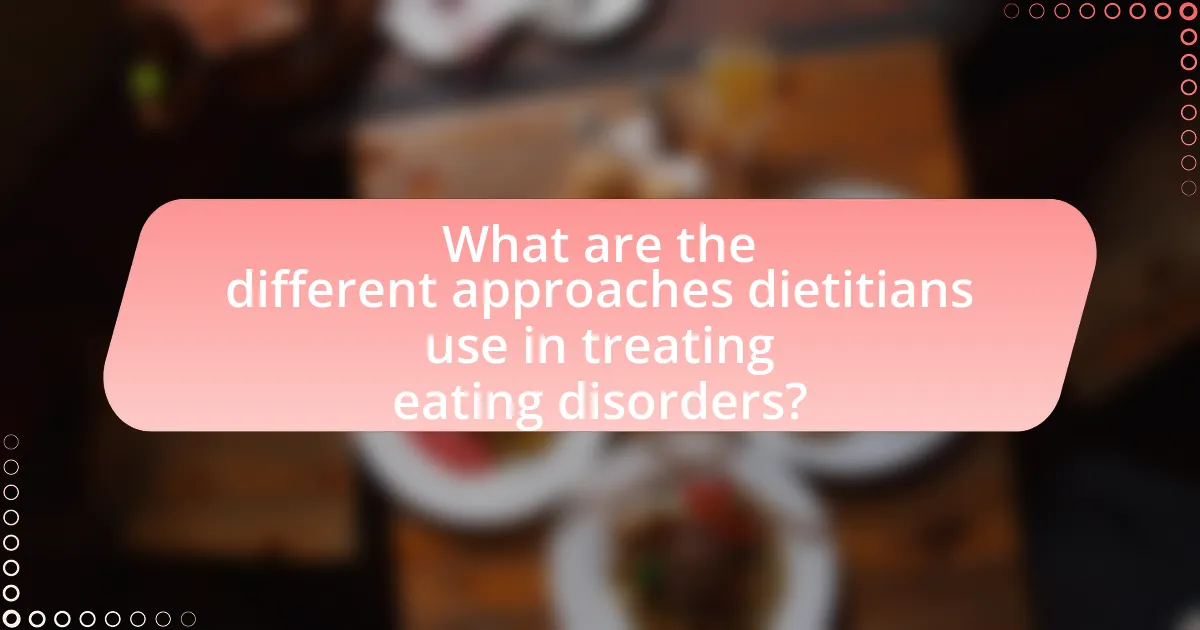What are the different approaches dietitians use in treating eating disorders?