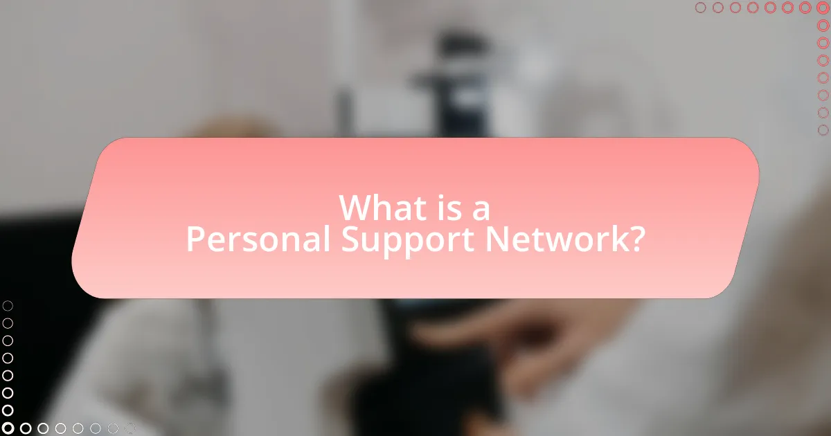 What is a Personal Support Network?